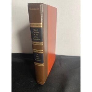 Archibald Robertson Word Pictures in the New Testament Volume V Fourth Gospel